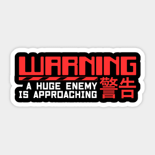 Warning A Huge Enemy Is Approaching Sticker